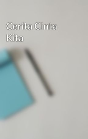 Cerita Cinta Kita by sismimpi