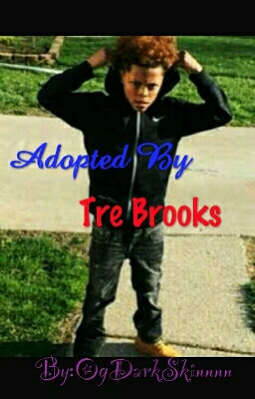 😥😳Adopted By Tre Brooks 💯❤️ by KMah0gany