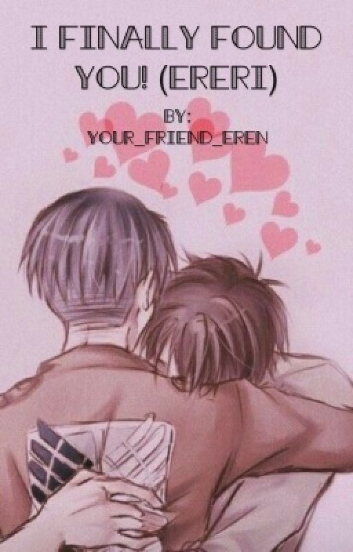 I Finally Found You! (Ereri) by your_friend_eren