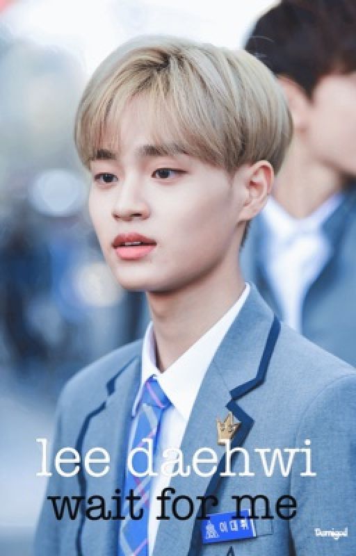 wait for me  ➸ lee daehwi by buckethatbaejin