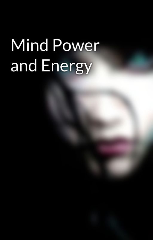 Mind Power and Energy by purplepurple18