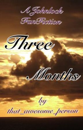 Three Months (a Johnlock FanFiction) by that_awesome_person