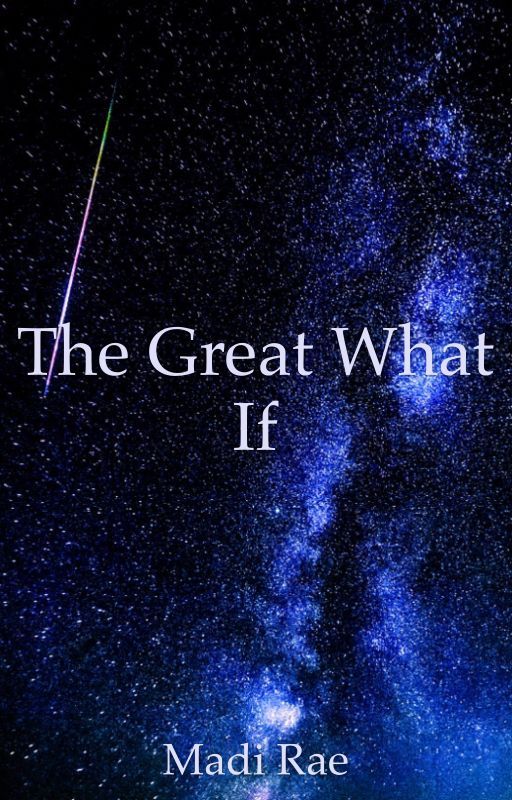 The Great What If by PurplePanda1357