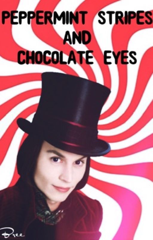 Peppermint Stripes and Chocolate Eyes | A Willy Wonka Story by nightmare_carousel