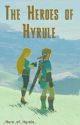 The Heroes of Hyrule °Wattys 2017° by _Hero_of_Hyrule_