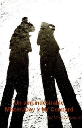 Un ami indésirable - MisterJDay x Mr Connard by MissWayward