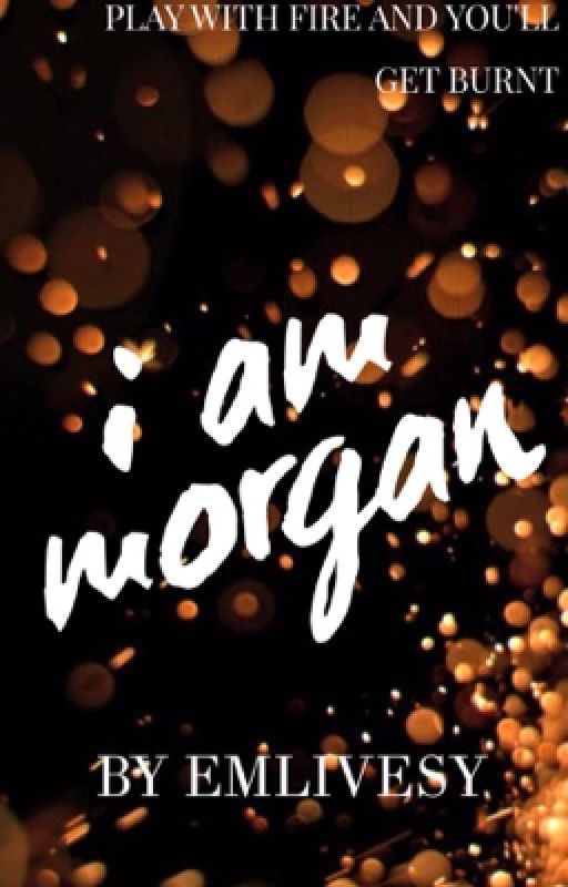 I Am Morgan by EmLivesy