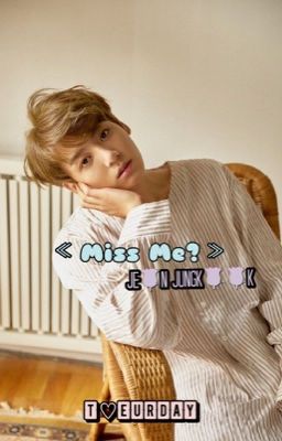 Miss me? ≪Jeon Jungkook≫ BTS [COMPLETED] cover