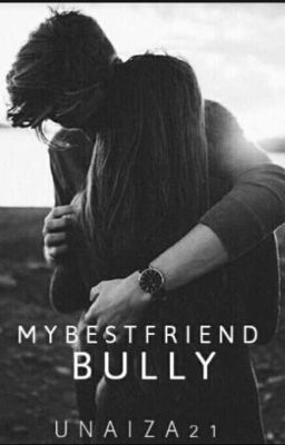 My Best Friend Bully ||✓|| Wattys 2017 cover