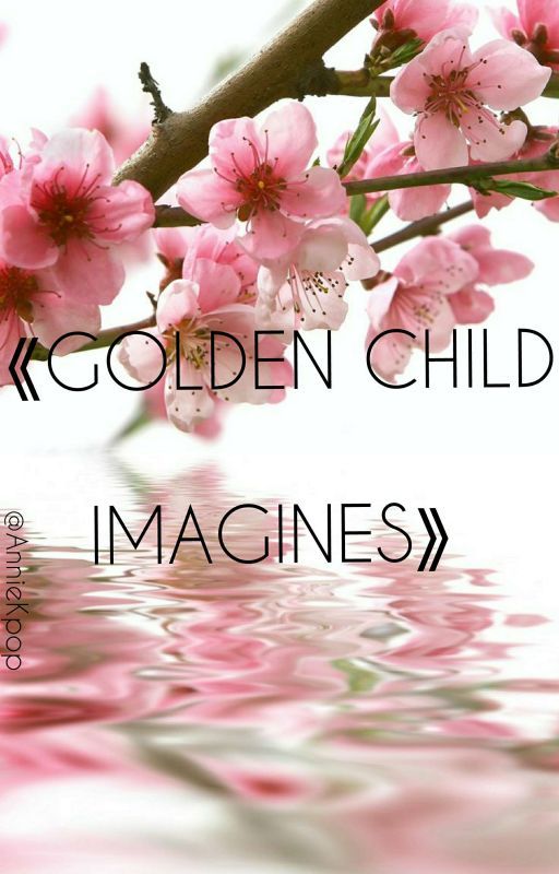 《Golden Child Imagines》 by Anniekpop