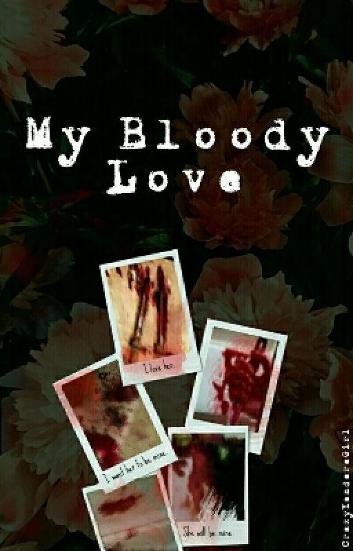 My Bloody Love (Yandere!Male! rivals X Reader) by CrazyYandereGirl