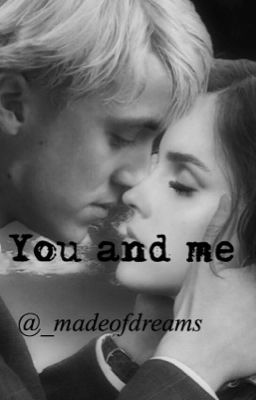 You and me •Dramione• cover