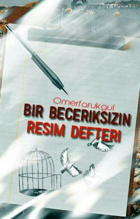 BİR BECERİKSİZİN RESIM DEFTERİ by omrfrkgl