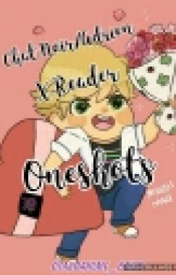 Chat Noir/Adrien x Reader Oneshots cover