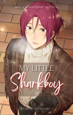 My Little Sharkboy | Rin Matsuoka x Reader ♡ by apocalypsenotoride