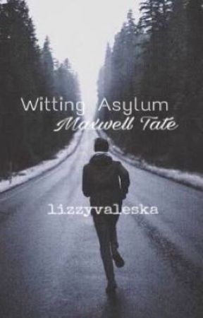 {FINISHED} Witting Asylum - Maxwell Tate by whentheriverrunsdry