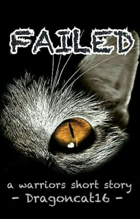 FAILED // a Warriors short story by Dragoncat16