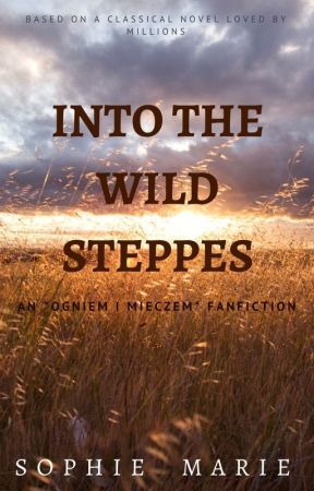 Into the wild steppes | "Ogniem i mieczem" fanfiction by SophieMariePL