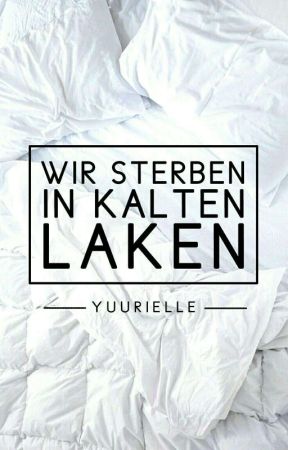 Wir sterben in kalten Laken by Yuurielle