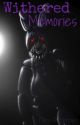 Withered Memories FNAF Fanfic by DeeRyckman