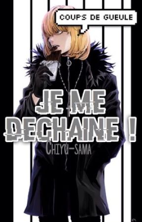 Je me déchaîne. [Coups de gueule] by Chiyu-sama