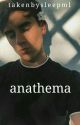 anathema ; phan  by rosespjm