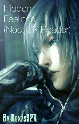 Hidden Feelings (Noctis X Reader) cover