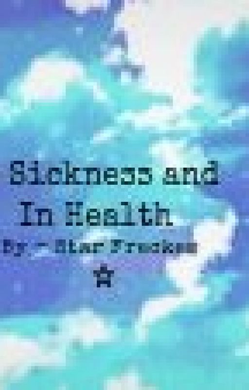 In Sickness and In Health by Star_Freckles