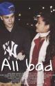 All Bad - Sequel to My Best Friends Brother BLS by Avonsfaries