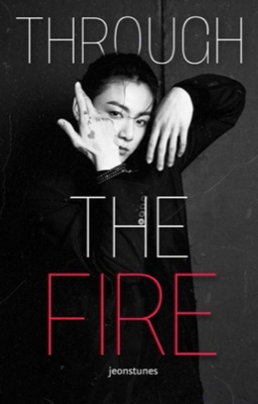 Through the Fire | j.jk  by jeonstunes