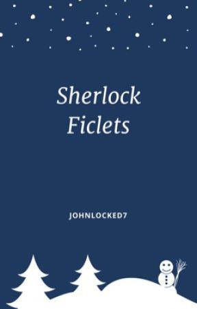 Sherlock Ficlets by Johnlocked7