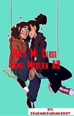 Hold Me Close - Lams Modern AU (Completed) ✔️ cover