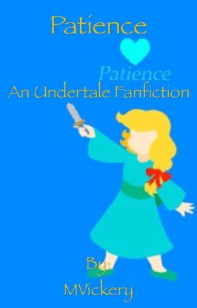 Patience ( an undertale fanficton) by MVickery