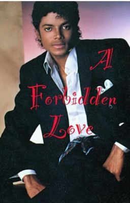 A Forbidden Love ( Michael Jackson Fan Fic) cover