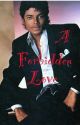 A Forbidden Love ( Michael Jackson Fan Fic) by SheMichaelJacksonBad