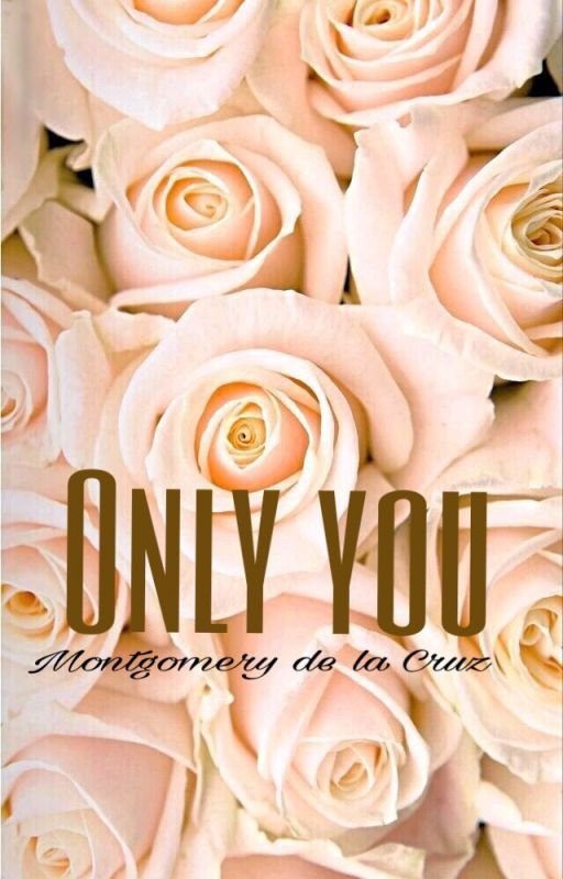 Only you ( Montgomery de la Cruz ) by 13rybabes