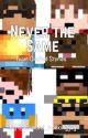 Never the Same - Team Crafted Stories (DISCONTINUED) by diamond_mockingjay