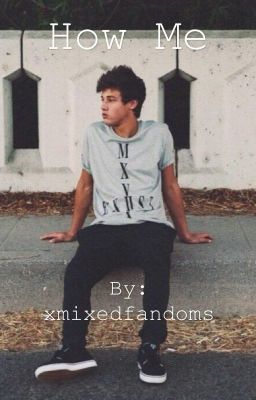 How Me? || Cameron Dallas Fan Fiction cover