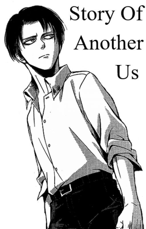 Story of Another Us (Levi Ackerman X Reader) [SEQUEL] by Em0Kidd