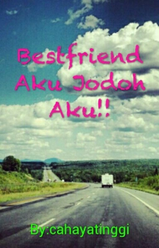 Bestfriend aku Jodoh aku. by cahayatinggi