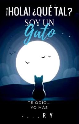 ¡Hola!, ¿qué tal? Soy un gato.  {FINALIZADO} cover