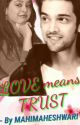 Love means trust  by Mahimaheshwari