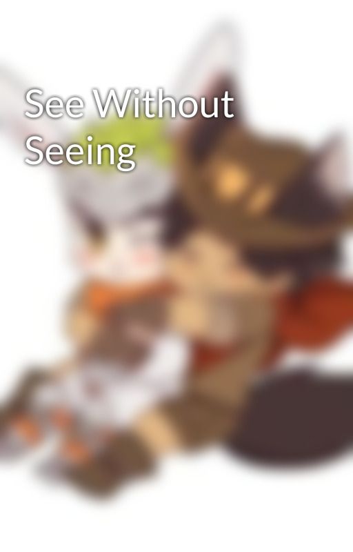 See Without Seeing by LittleSparrowGenji