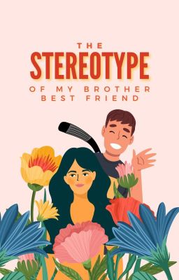 The stereotype of my brother bestfriend {STEREOTYPE #2} ah cover