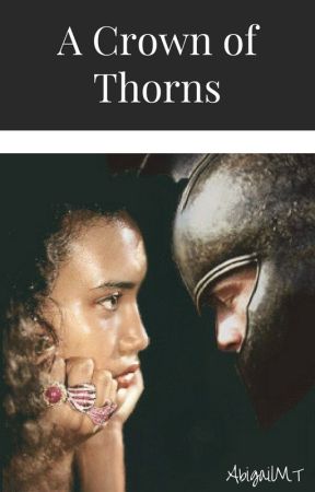 A Crown of Thorns (Historical Romance) by AbigailMT