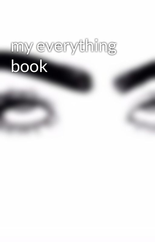 my everything book by angstyassteen