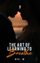 The Art of Learning to Breathe by ThatDreamChaser