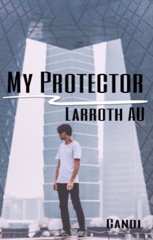 •My Protector•A Larroth AU• by Candi_Writes