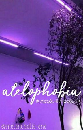 atelophobia » rants and bants by melancholic-ana