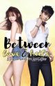 Between Love & Hate (#YuRies) by AkoSxiEje